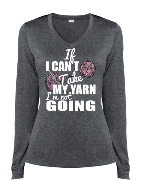 If I Can't Take My Yarn T Shirt, I'm Not Going T Shirt, Cool Shirt (Ladies LS Heather V-Neck)