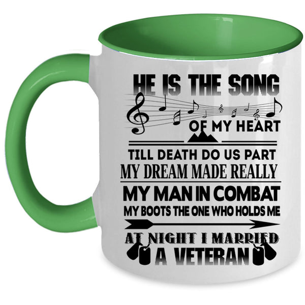 I Married A Veteran Coffee Mug, He Is The Song Of My Heart Accent Mug