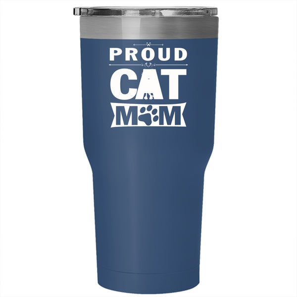 Proud Cat Mom Tumbler 30 oz Stainless Steel, Best Gift For My Daughter Travel Mug