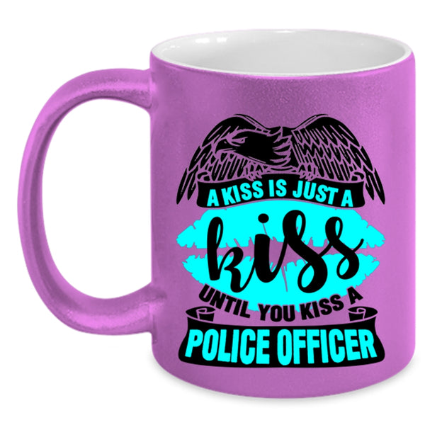 You Kiss A Police Officer Coffee Mug, A Kiss Is Just A Kiss Accent Mug