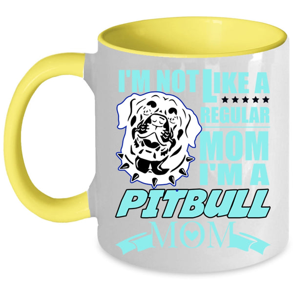 I'm A Pitbull Mom Coffee Mug, I'm Not Like A Regular Mom Accent Mug