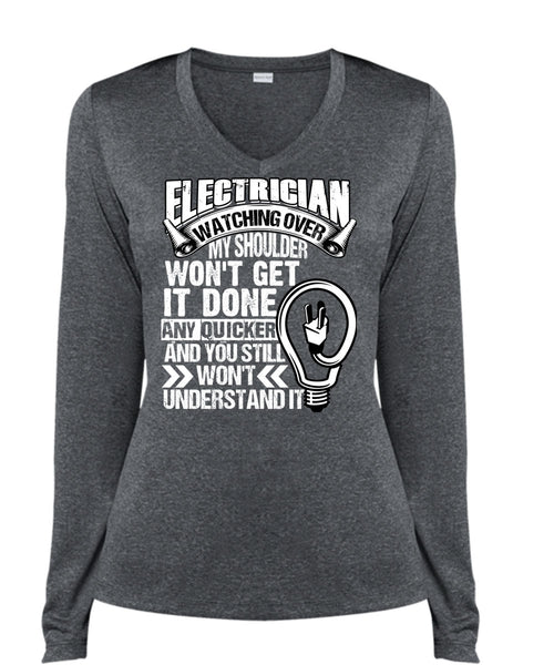 Electrician Watching Over T Shirt, You Still Won't Understand T Shirt, Cool Shirt (Ladies LS Heather V-Neck)