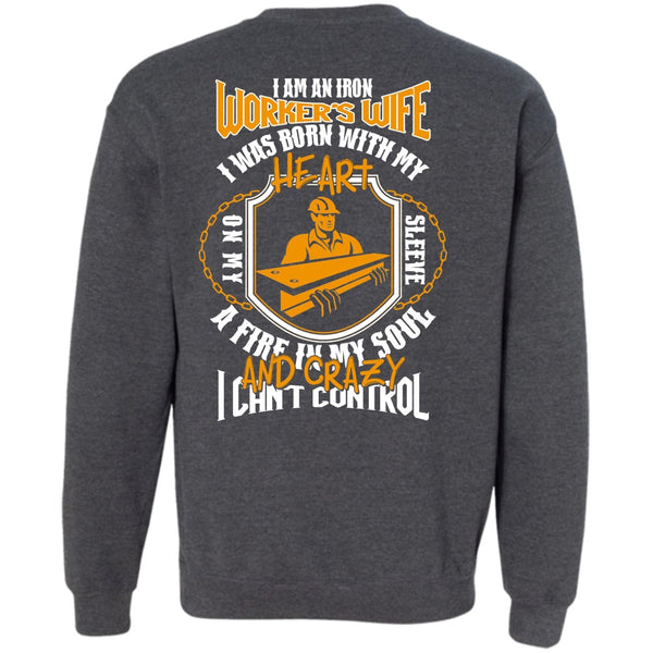 I Can't Control T Shirt, I Love Ironworker Sweatshirt