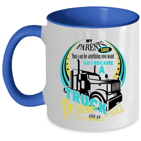 Cute Truck Driver Coffee Mug, I Became A Truck Driver Accent Mug