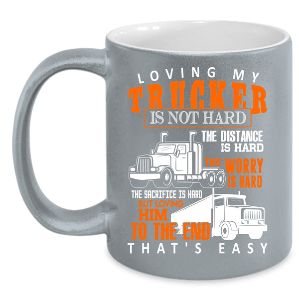 Loving My Trucker Is Not Hard Coffee Mug, Just Married Coffee Cup