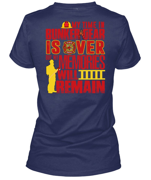 My Time In Bunker Gear Is Over T Shirt, Being A Firefighter T Shirt