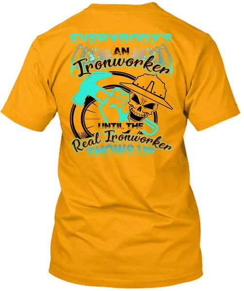Everybody's An Ironworker T Shirt, I Love Ironworker T Shirt
