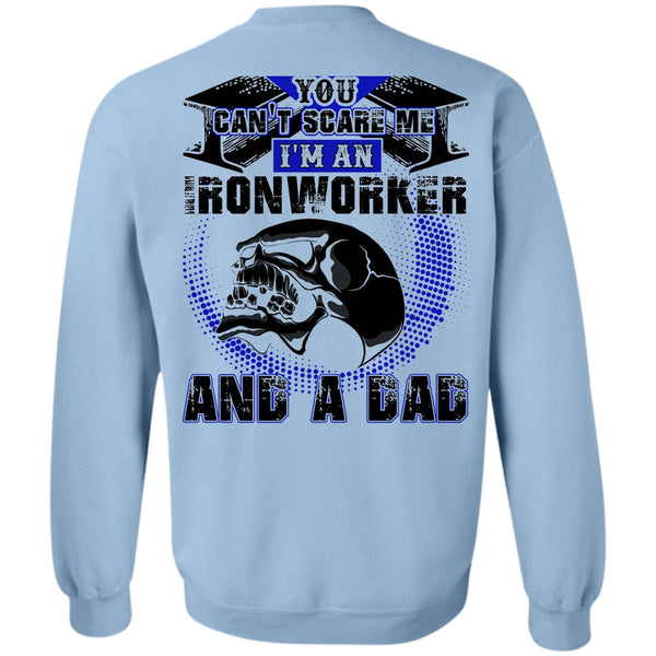 I Love Ironworker T Shirt, Ironworker And A Dad Sweatshirt