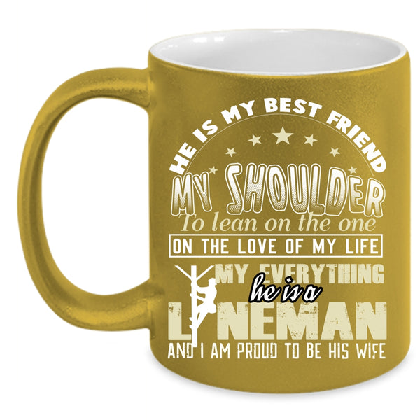 He Is A Lineman Coffee Mug, I Am Proud To Be His Wife Coffee Cup