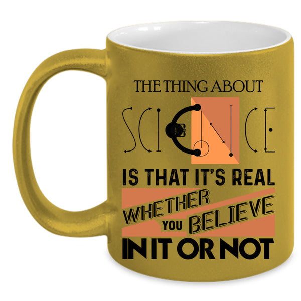 Cool Scientist Coffee Mug, The Thing About Science Accent Mug
