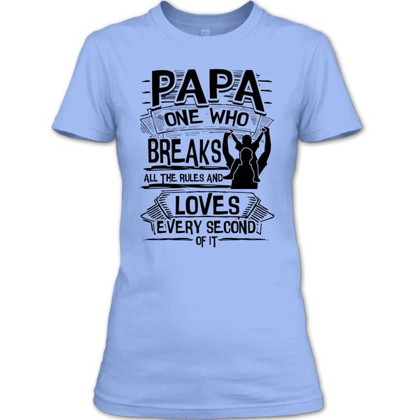 Papa One Who Breaks All The Rules T Shirt, Father's Day Gift T Shirt
