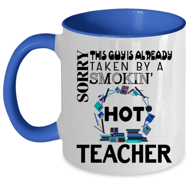 Cute Married Coffee Mug, This Guy Is Already Taken By A Hot Teacher Accent Mug