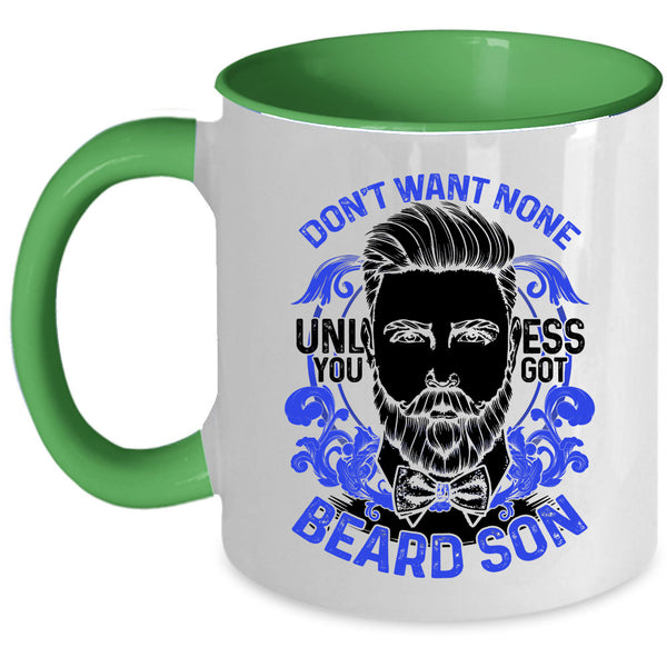 Cool Beard Son Coffee Mug, Don't Want None Unless You Got Beard Son Accent Mug
