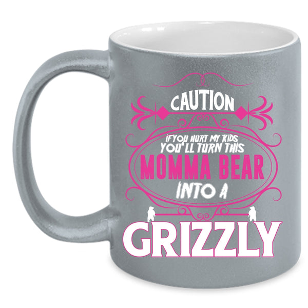 If You Hurt My Kids Coffee Mug, You'll Turn This Momma Bear Into A Crizzly Coffee Cup