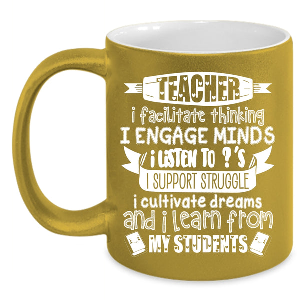 Teacher I Facilitate Think Coffee Mug, I Learn From My Students Coffee Cup