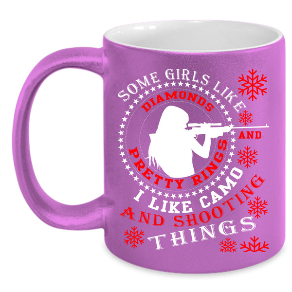 Some Girls Like Diamonds Coffee Mug, I Like Camo And Shooting Coffee Cup