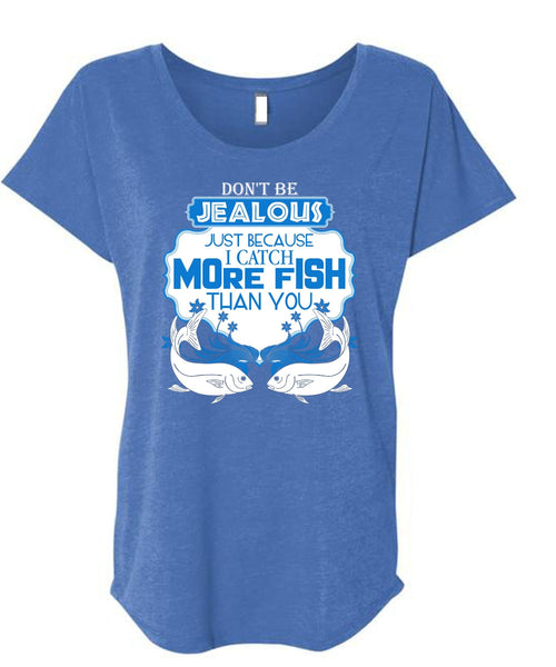 I Catch More Fish Than You T Shirt, Being A Fisher T Shirt, Cool Shirt (Ladies' Triblend Dolman Sleeve)