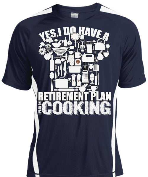 I Do Have A Retirement Plan T Shirt, I Plan On Cooking T Shirt, Cool Shirt