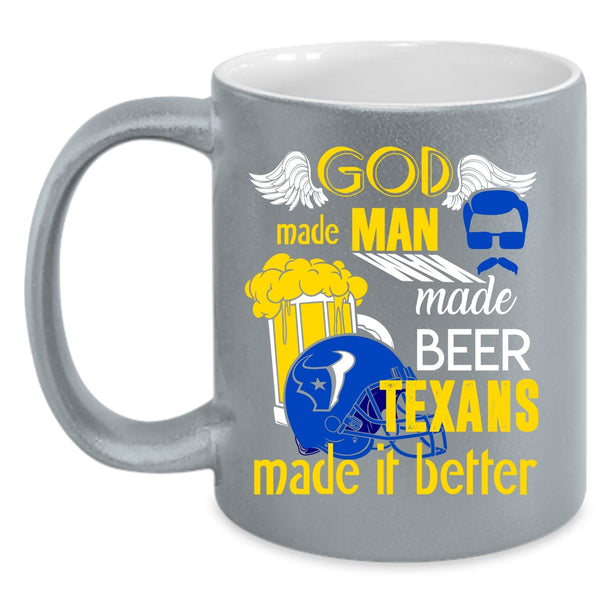 Man Made Beer Coffee Mug, Texans Made It Better Coffee Cup