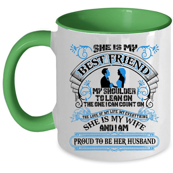 I Am Proud To Be Her Husband Coffee Mug, She Is My Best Friend Accent Mug
