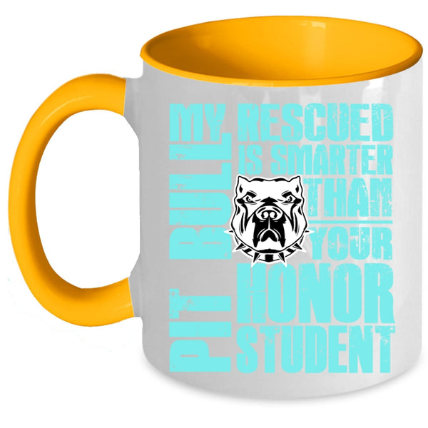 Funny Pit Bulls Coffee Mug, My Rescued Pit Bull Is Smarter Accent Mug