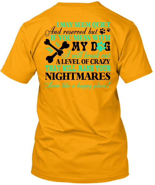 You Mess With My Dog T Shirt, Nightmares T Shirt