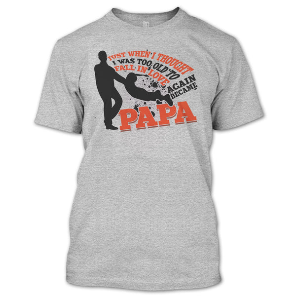 I Was Too Old To Fall In Love Again T Shirt, Coolest Papa Eve T Shirt