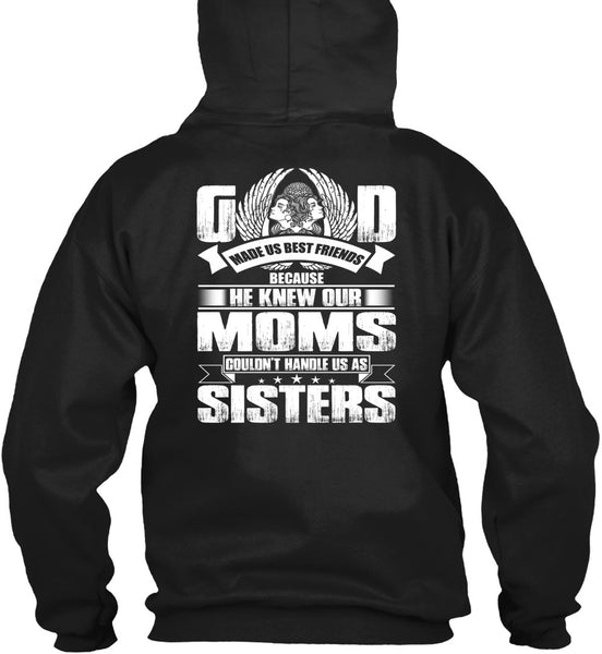 He Knew Our Moms T Shirt, Handle Us As Sisters T Shirt