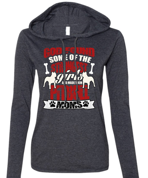 The Strongest Girls T Shirt, Made Them Pit Bull Moms T Shirt (Anvil Ladies Ringspun Hooded)