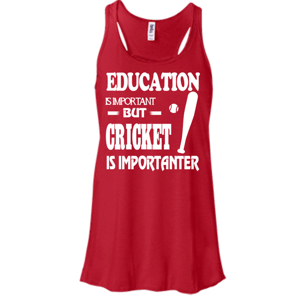 Education Is Important T Shirt, Cricket Is Importanter T Shirt, Cool T Shirt