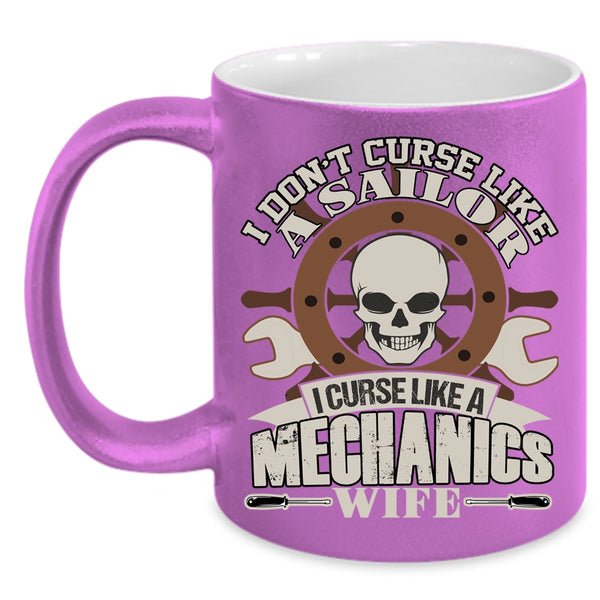 I Don't Curse Like A Sailor Coffee Mug, I Curse Like A Mechanic's Wife Coffee Cup