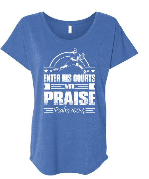 Enter His Courts With Praise T Shirt, Being A Tennis Coach T Shirt, Cool Shirt (Ladies' Triblend Dolman Sleeve)