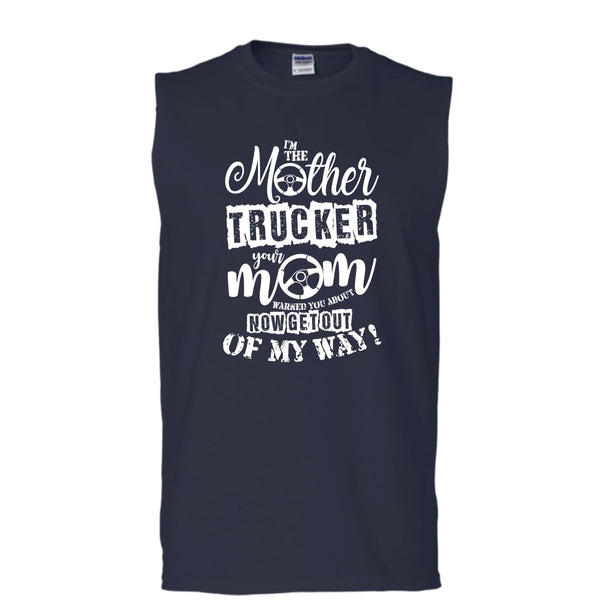 I'm The Mother Trucker T Shirt, Your Mom Warned You About T Shirt, Cool T Shirt (Men's Cotton Sleeveless)