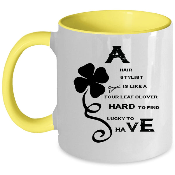 Awesome Hairstylist Coffee Mug, A Hair Stylist Is Like A Four Leaf Clover Accent Mug