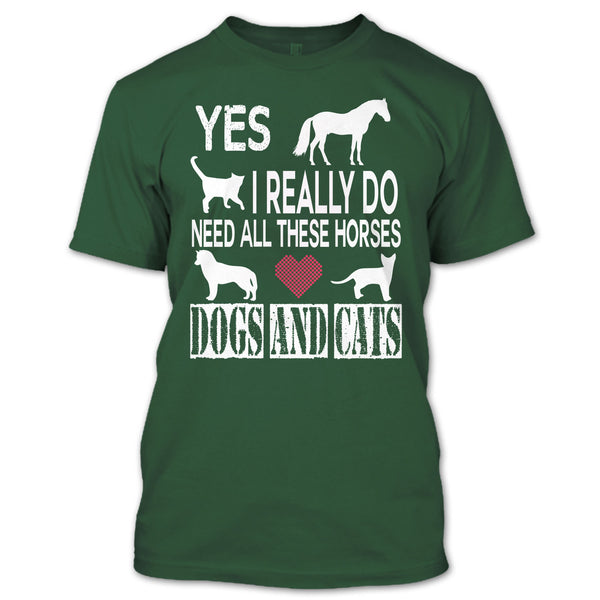 Need All These Horse T Shirt, Dogs And Cat T Shirt