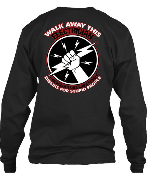 Walk Away This Electrician T Shirt, Dislike For Stupid People T Shirt