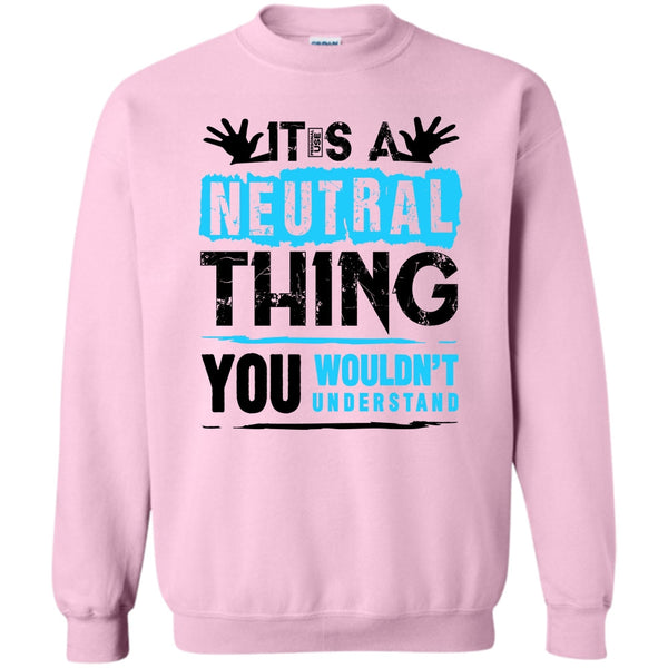 Coolest Truck Driver T Shirt, It's A Neutral Thing Sweatshirt