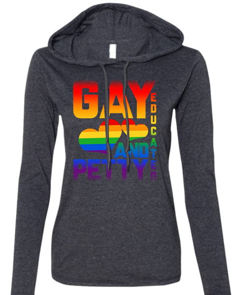 Gay Educated And Petty T Shirt, I Love My Life T Shirt (Anvil Ladies Ringspun Hooded)