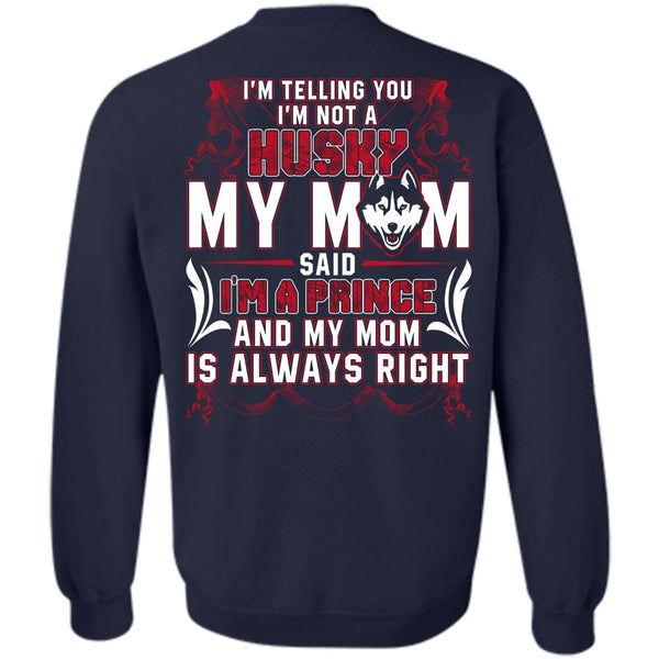 I Love Husky T Shirt, I'm A Prince Sweatshirt