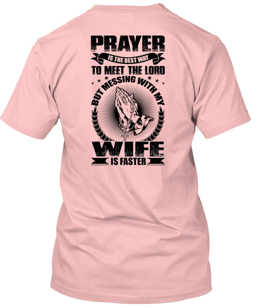Prayer Is The Best Way T Shirt, I Love Wife T Shirt