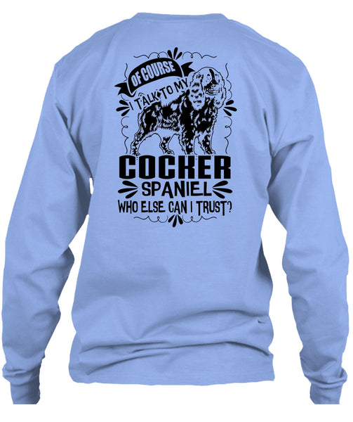 I Talk To My Cocker Spaniel T Shirt, I Love My Dog T Shirt