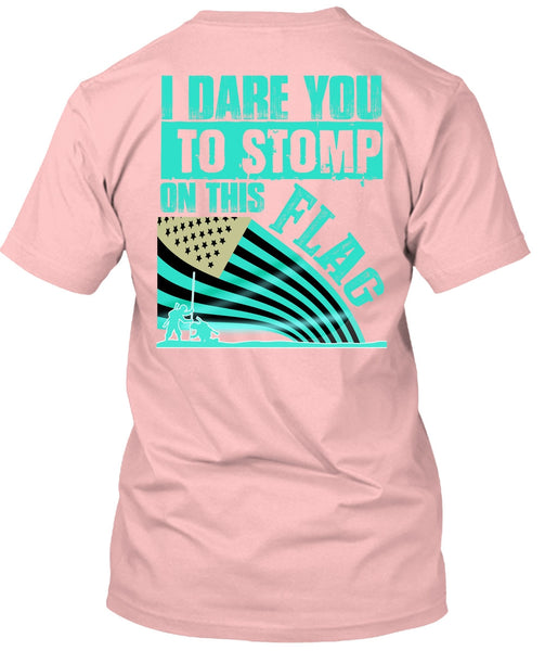 I Dare You To Stomp On This Flag T Shirt, I Love Veteran T Shirt