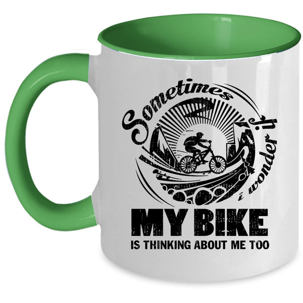 My Bike Is Thinking About Me Too Coffee Mug, Sometimes I Wonder Accent Mug