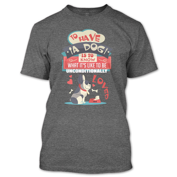 To Have A Dog T Shirt, Coolest Dog Lover T Shirt