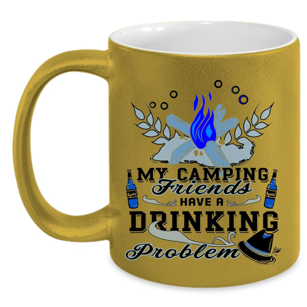 Outdoor Coffee Mug, My Camping Friends Have A Drinking Problem Accent Mug