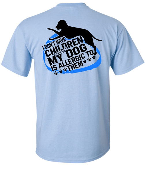 I Don't Have Children T Shirt, I Love Dog T Shirt