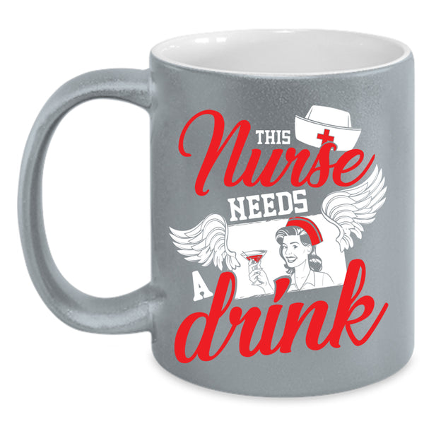 This Nurse Needs A Drink Coffee Mug, Cute Gift For Nurses Coffee Cup
