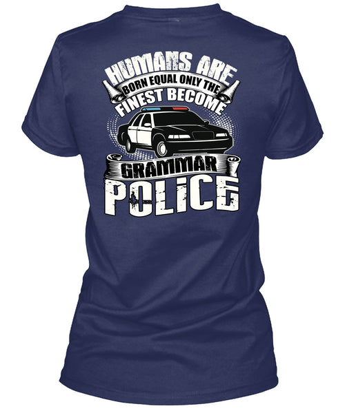 Become Grammar Police T Shirt, Humans Are Born Equal T Shirt