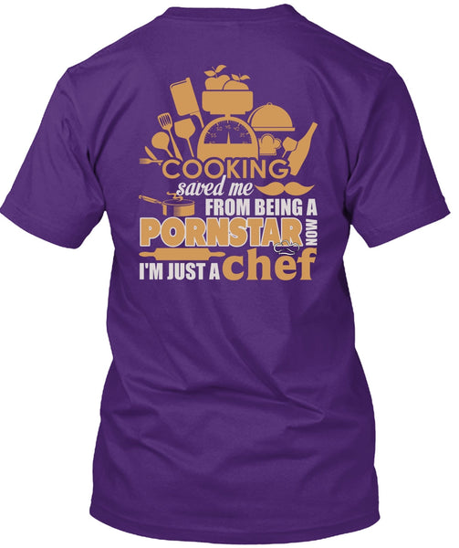Cooking Saved Me T Shirt, I'm Just A Chef T Shirt