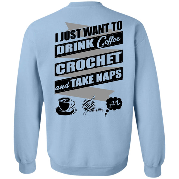 I Love Crochet T Shirt, I Just Want To Drink Coffee Sweatshirt